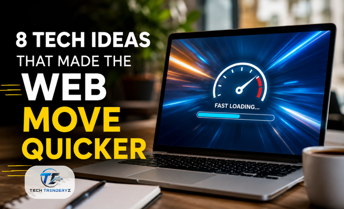 8 Tech Ideas That Made the Web Move Quicker
